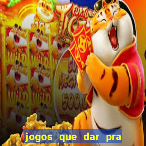 jogos que dar pra ganhar dinheiro